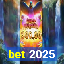 bet 2025